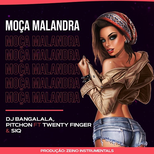 DJ Bangalala - Moça Malandra (feat. Pitchon & Twenty Fingers)