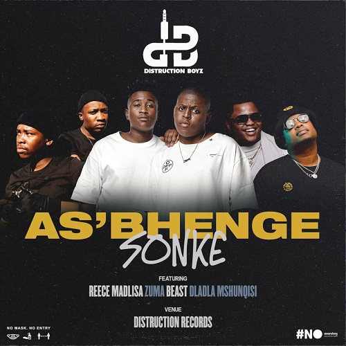 Distruction Boyz - As'bhenge Sonke (feat. Reece Madlise, Zuma, Beast & Dladla Mshunqisi)