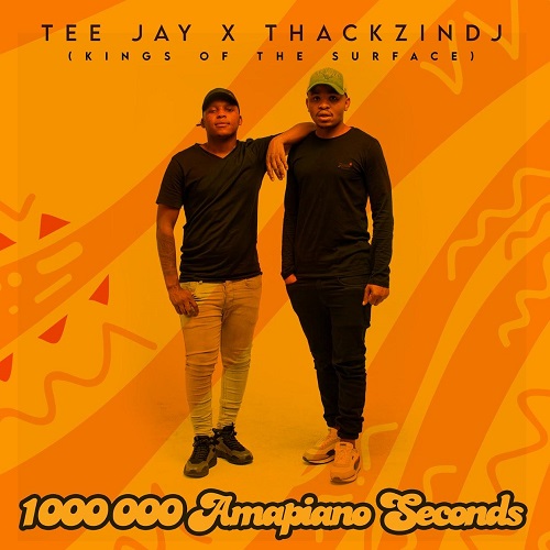Tee Jay & ThackzinDj - 1 000 000 Amapiano Seconds (Kings Of The Surface) [Album]