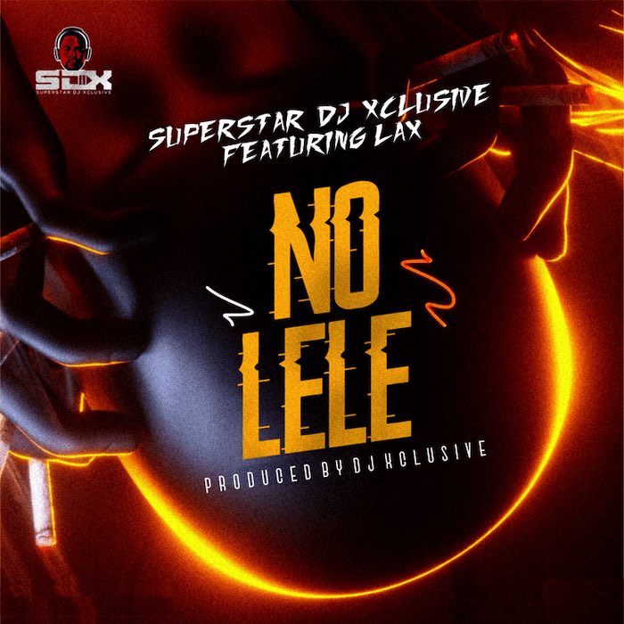 DJ Xclusive - No Lele ft LAX