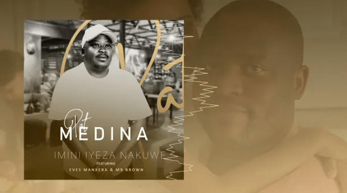 Pat Medina - Imini Iyeza Ft Eves Manxeba & Mr Brown