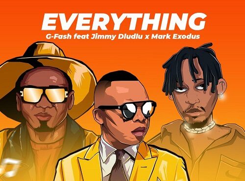 G-Fash - Everthing (feat. Jimmy Dludlu & Mark Exodus)
