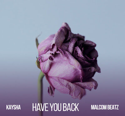 Kaysha & Malcom Beatz - Have You Back