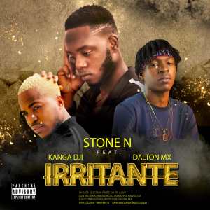 Stone N - Irritante (feat. Kanga Dji x Dalton Mx)